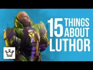 Video: 15 Things You Didnt Know About Lex Luthor
